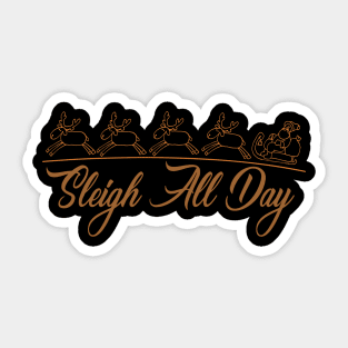 Sleigh All Day Sticker